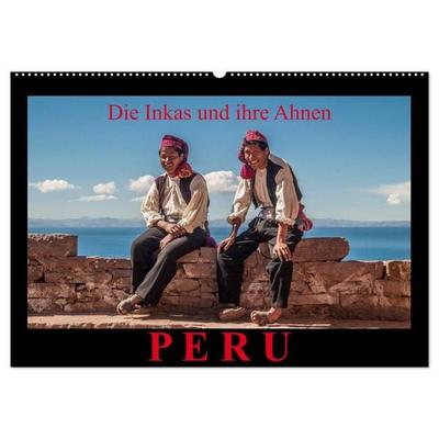 Peru, die Inkas und ihre Ahnen (Wandkalender 2027 DIN A2 quer), CALVENDO Monatskalender