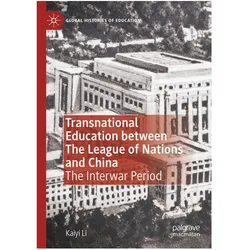 Transnational Education between The League of Nations and China, Fachbücher von Kaiyi Li