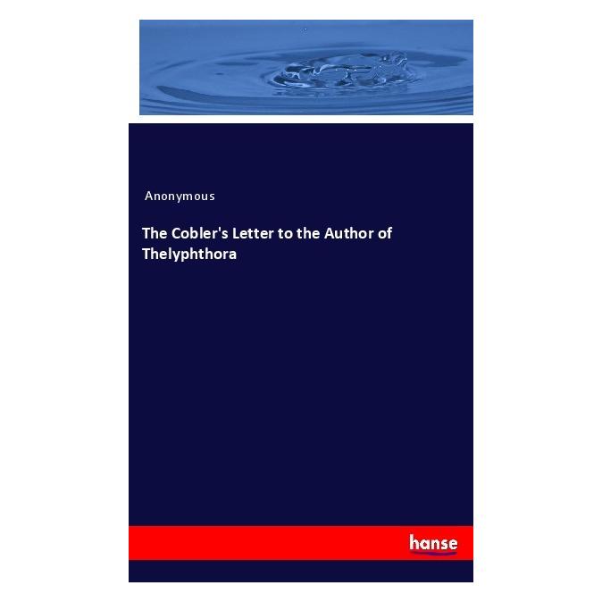Hansebooks The Cobler's Letter to the Author of Thelyphthora (Englisch, Softcover, Anonymous) (56061696)
