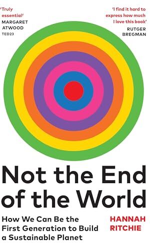 Hannah Ritchie - Not the End of the World: How We Can Be the First Generation to Build a Sustainable Planet (THE SUNDAY TIMES BESTSELLER) - Preis vom 09.10.2026 07:28:09 h