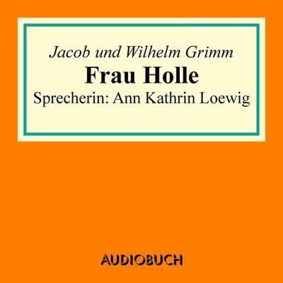 Frau Holle - Jacob und Wilhelm Grimm, Audio, 9783958621589