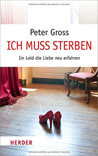 Peter Gross - Ich muss sterben: Im Leid die Liebe neu erfahren - Preis vom 18.10.2026 19:22:15 h