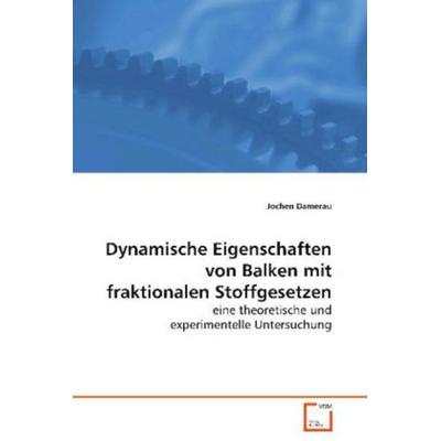 Damerau Jochen: Dynamische Eigenschaften von Balken mit frak, Taschenbuch von Jochen Damerau, VDM, 978-3-639-07922-7