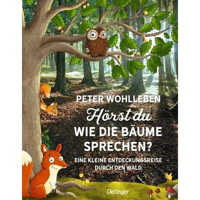 Hörst du, wie die Bäume sprechen?, Gebundene Ausgabe von Peter Wohlleben, Verlag Friedrich Oetinger GmbH