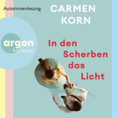 In den Scherben das Licht - Carmen Korn, Audio, 9783732421893