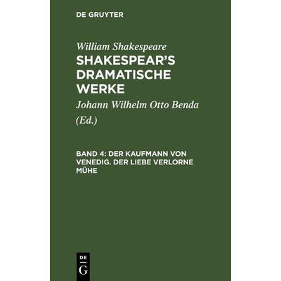Der Kaufmann von Venedig. Der Liebe verlorne Mühe, Gebundene Ausgabe von William Shakespeare, De Gruyter, 978-3-11-104487-3
