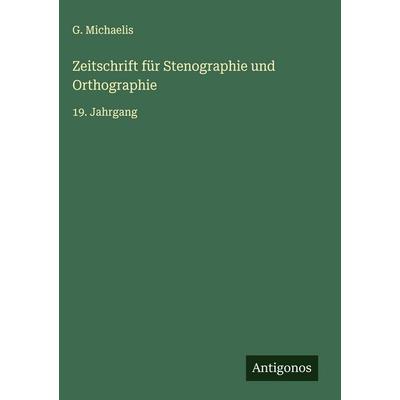 Zeitschrift für Stenographie und Orthographie, Gebundene Ausgabe von G. Michaelis, Antigonos Verlag, 978-3-563-14417-6