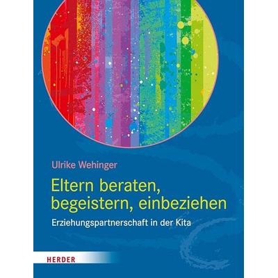 Eltern beraten, begeistern, einbeziehen, Taschenbuch von Ulrike Wehinger, Herder, 978-3-451-39306-8