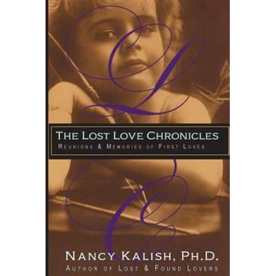The Lost Love Chronicles: Reunions & Memories of First Love, Taschenbuch von Nancy Kalish, Touchladybirdlucky Studios, 978-0-9991701-0-6