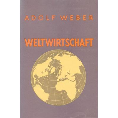 Weltwirtschaft., Gebundene Ausgabe von Adolf Weber, Duncker & Humblot, 978-3-428-01629-7