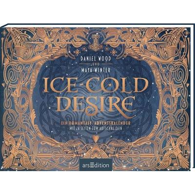 Ice-cold Desire, Gebundene Ausgabe von Daniel Wood,Maya Winter, arsedition, 978-3-8458-6528-7