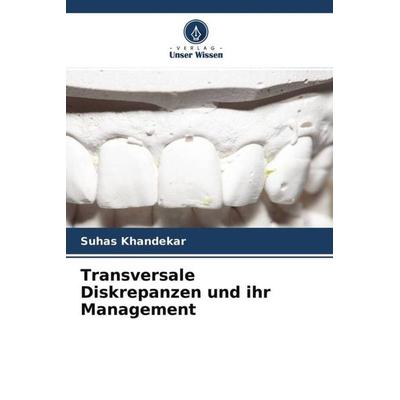 Transversale Diskrepanzen und ihr Management, Taschenbuch von Suhas Khandekar,Amit Nehete,Nitin Gulve, Verlag Unser Wissen, 978-620-4-64483-7