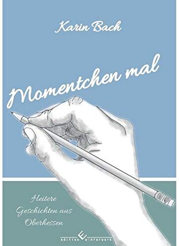 Karin Bach - Momentchen mal: Heitere Geschichten aus Oberhessen - Preis vom 02.10.2026 23:42:20 h