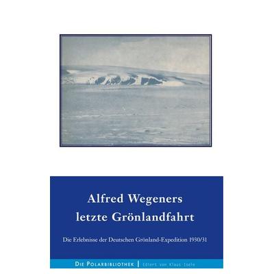 Alfred Wegeners letzte Grönlandfahrt, Gebundene Ausgabe von Alfred Wegener,Ernst Sorge,Fritz Loewe,Kurt Herdemerten,Johannes Georgi, BoD – Books on