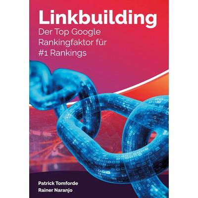 Linkbuilding, Gebundene Ausgabe von Patrick Tomforde,Rainer Naranjo, BoD – Books on Demand, 978-3-7578-8789-6