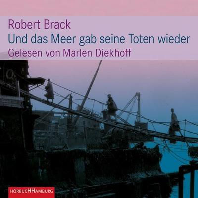 Und das Meer gab seine Toten wieder - Robert Brack, Audio, 9783844903386