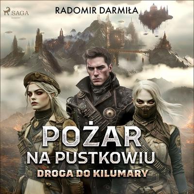 Pożar na pustkowiu: Droga do Kilumary - Radomir Darmiła, Audio, 4069828182103