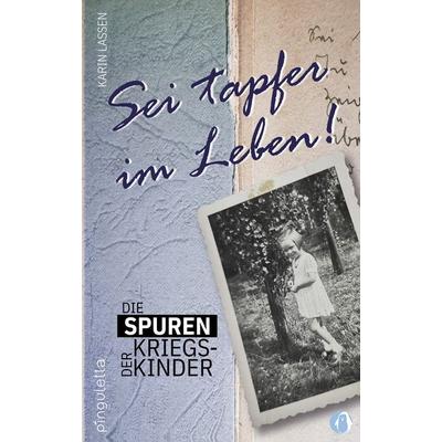 Sei tapfer im Leben, Taschenbuch von Karin Lassen, Pinguletta Verlag, 978-3-948063-22-1