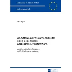 Die Aufteilung der Verantwortlichkeiten in dem Gemeinsamen Europäischen Asylsystem (GEAS), Fachbücher von Stela Rrjolli