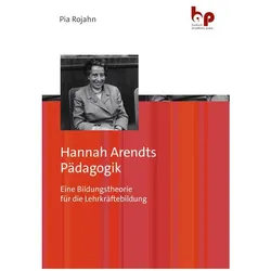 Rojahn:Hannah Arendts Pädagogik, Fachbücher von Pia Rojahn