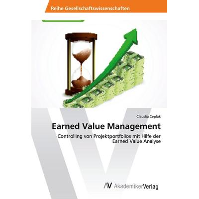 Earned Value Management, Taschenbuch von Claudia Ceplak, AV Akademikerverlag, 978-620-2-20152-0