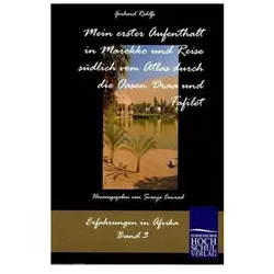 Mein erster Aufenthalt in Marokko und Reise südlich vom Atlas durch die Oasen Draa und Tafilet, Ratgeber von Gerhard Rohlfs