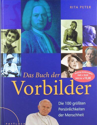 Rita Peter - Das Buch der Vorbilder: Die 100 größten Persönlichkeiten der Menschheit: Die 100 größten Persönlichkeiten der Menschheit; Sonderausgabe - Preis vom 09.10.2026 07:28:09 h