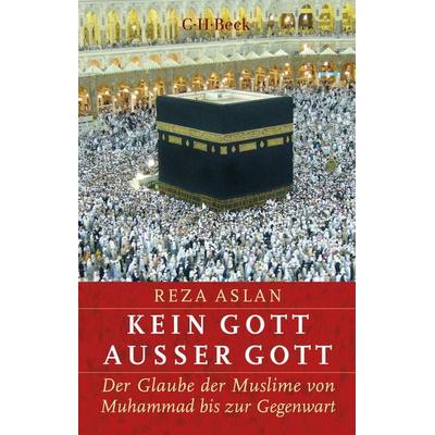 Kein Gott außer Gott, Taschenbuch von Reza Aslan, C.H. Beck, 978-3-406-73639-1