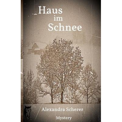 Kathy O'Banion Mystery / Haus im Schnee, Taschenbuch von Alexandra Scherer, Epubli, 978-3-7529-7419-5
