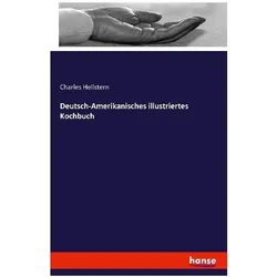 Deutsch-Amerikanisches illustriertes Kochbuch, Ratgeber von Charles Hellstern