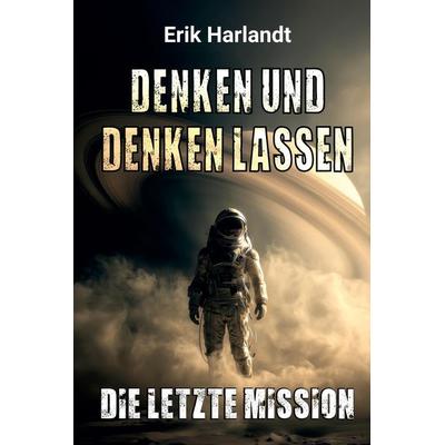 Denken und denken lassen, Gebundene Ausgabe von Erik Harlandt, Tredition, 978-3-384-96442-7