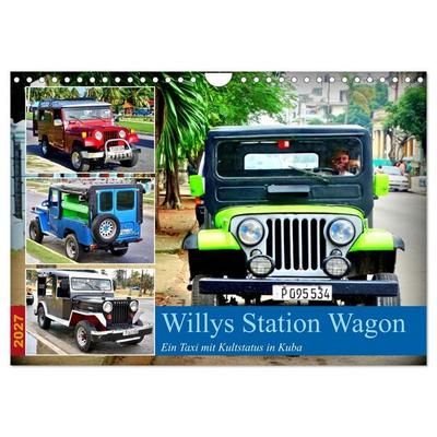 Willys Station Wagon - Ein Taxi mit Kultstatus in Kuba (Wandkalender 2027 DIN A4 quer), CALVENDO Monatskalender