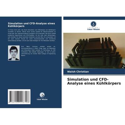 Simulation und CFD-Analyse eines Kühlkörpers, Taschenbuch von Walsh Christian, Verlag Unser Wissen, 978-620-8-20679-6