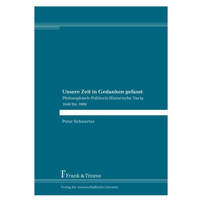 Bod Schwartze:Unsere Zeit in Gedanken gefas (Deutsch, Peter Schwartze, 2018) (67865575)