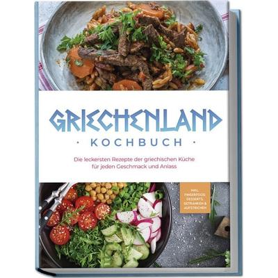 Griechenland Kochbuch: Die leckersten Rezepte der griechischen Küche für jeden G, Paperback von Maren Kollias, Edition Lunerion, 978-3-7576-0179-9