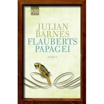 Flauberts Papagei, Taschenbuch von Julian Barnes, Kiepenheuer & Witsch, 978-3-462-04403-4