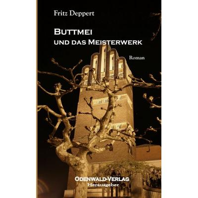 Buttmei und das Meisterwerk, Taschenbuch von Fritz Deppert, BoD – Books on Demand, 978-3-7519-3636-1