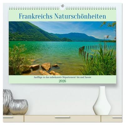 Frankreichs Naturschönheiten (hochwertiger Premium Wandkalender 2026 DIN A2 quer), Kunstdruck in Hochglanz