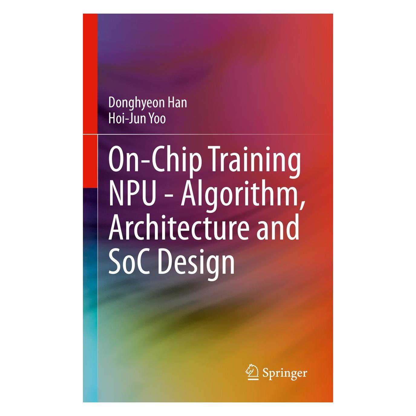 Springer On-Chip Training NPU - Algorithm, Architecture and SoC Design (Englisch, Hardcover, Donghyeon Han, Hoi-Jun Yoo) (9783031342363)