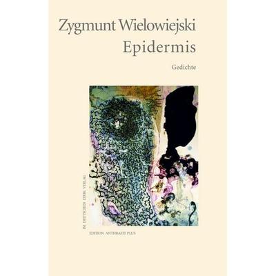 Epidermis, Taschenbuch von Zygmunt Wielowiejski, Fischer, Karin, 978-3-8422-5044-4
