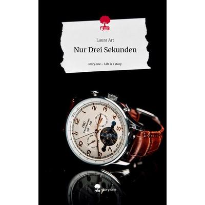 Nur Drei Sekunden. Life is a Story - story.one, Gebundene Ausgabe von Laura Art, Storylution, 978-3-7115-5608-0