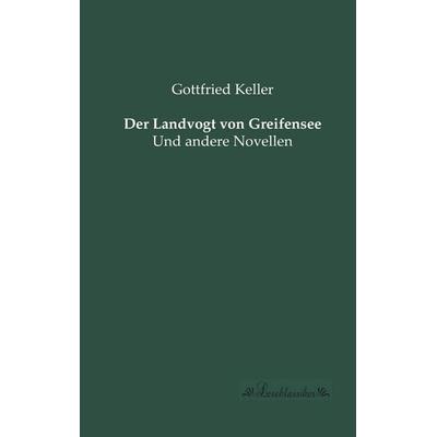 Der Landvogt von Greifensee, Taschenbuch von Gottfried Keller, Leseklassiker, 978-3-95563-159-8