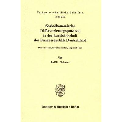 Sozioökonomische Differenzierungsprozesse in der Landwirtschaft der Bundesrepublik Deutschland., Taschenbuch von Rolf H. Gebauer, Duncker & Humblot,