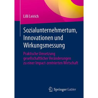 Sozialunternehmertum, Innovationen und Wirkungsmessung, Taschenbuch von Lilli Leirich, Springer Berlin, 978-3-662-69675-0