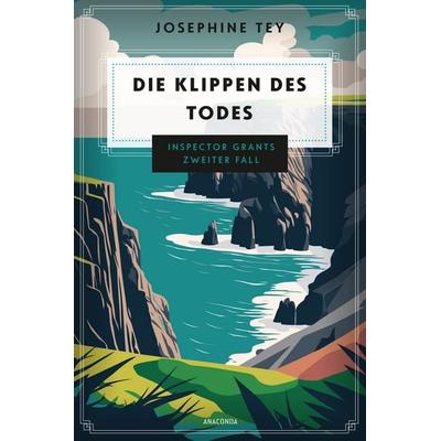 Die Klippen des Todes. Inspector Grants zweiter Fall, Gebundene Ausgabe von Josephine Tey, Anaconda, 978-3-7306-1566-9