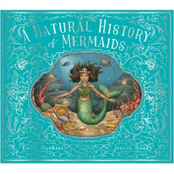 A Natural History Of Mermaids, Kinderbücher von Jessica Roux, Emily Hawkins