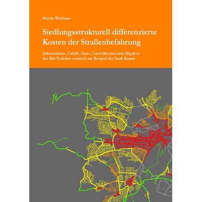 Siedlungsstrukturell differenzierte Kosten der Straßenbefahrung, Taschenbuch von Martin Weidauer, BoD – Books on Demand, 978-3-7322-8346-0