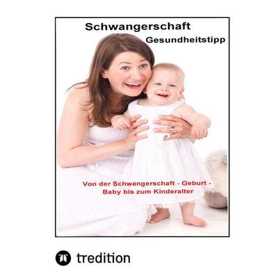 Schwangerschaft Gesundheitstipps, Taschenbuch von Maximilian Loidl, Tredition, 978-3-347-64417-5