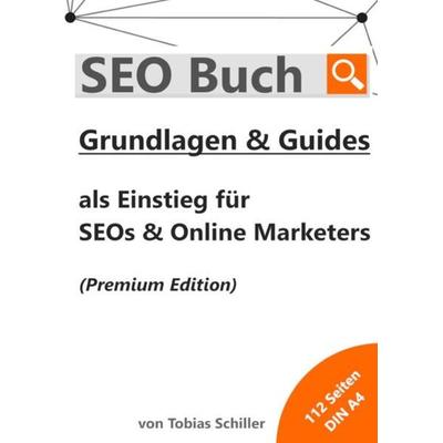 SEO Buch mit Grundlagen & Guides (Premium Edition), Taschenbuch von Tobias Schiller, Epubli, 978-3-7529-4270-5