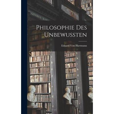 Philosophie des Unbewussten, Gebundene Ausgabe von Eduard Hartmann, Legare Street Press, 978-1-01-715871-7
